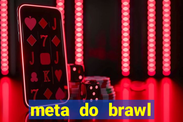 meta do brawl stars 2024